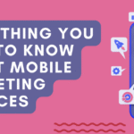 Everything You Need to Know About Mobile Marketing Services